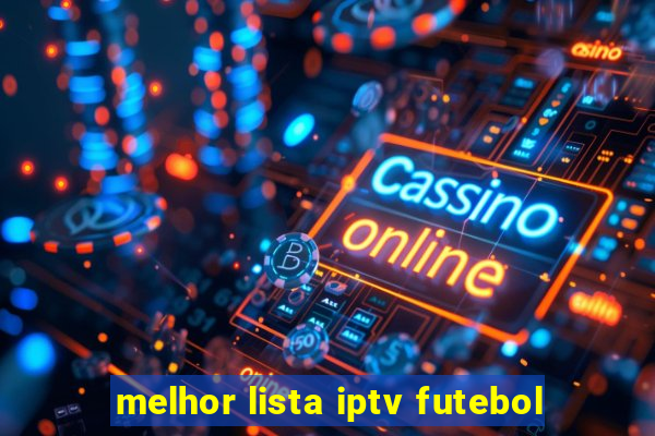 melhor lista iptv futebol